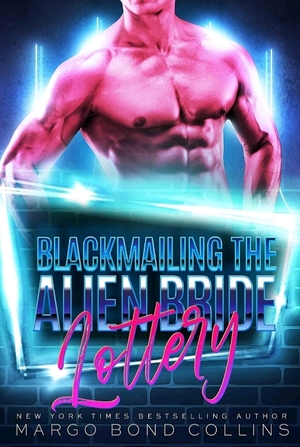 Blackmailing the Alien Bride Lottery by Margo Bond Collins