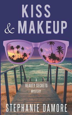 Kiss & Makeup: Beauty Secrets Mystery 2 by Stephanie Damore