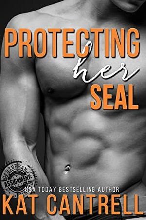 Protecting Her SEAL by Kat Cantrell