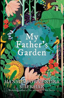 My Father's Garden by Hansda Sowvendra Shekhar
