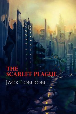 The Scarlet Plague by Jack London