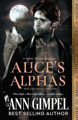 Alice's Alphas: Shifter Menage Romance by Ann Gimpel