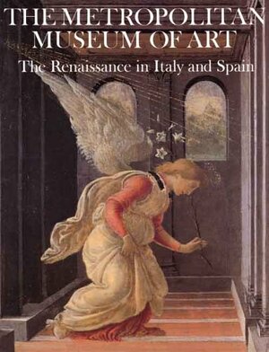 The Metropolitan Museum of Art: The Renaissance in Italy and Spain by Philippe de Montebello