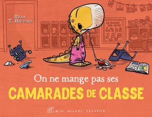 On ne mange pas ses camarades de classe by Ryan T. Higgins