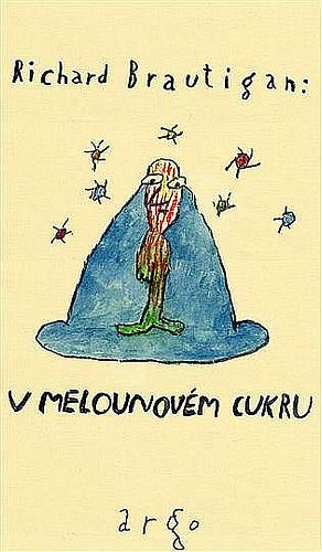 V melounovém cukru by Richard Brautigan