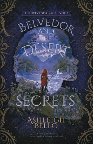 Belvedor and the Desert of Secrets by Ashleigh Bello