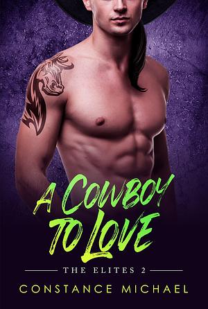 A Cowboy To Love by Constance Michael, Constance Michael