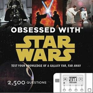Obsessed with Star Wars: Test Your Knowledge of a Galaxy Far, Far Away by Benjamin Harper