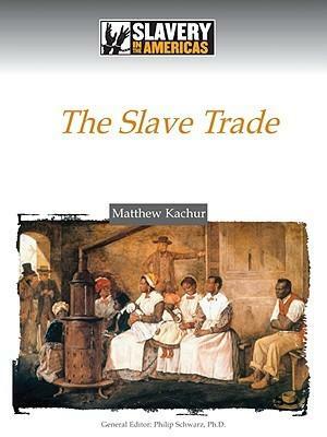 The Slave Trade by Philip Schwarz, Matthew Kachur