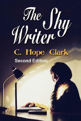 The Shy Writer: An Introvert's Guide to Writing Success by C. Hope Clark
