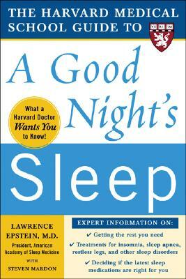 The Harvard Medical School Guide to a Good Night's Sleep by Lawrence Epstein, Steven Mardon