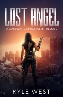 Lost Angel: A Wasteland Chronicles Prequel by Kyle West