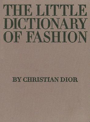 The Little Dictionary of Fashion: A Guide to Dress Sense for Every Woman by Christian Dior