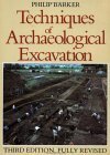 Techniques of Archaeological Excavation by Philip Barker
