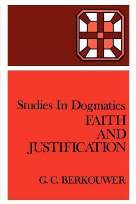 Faith and Justification by G. C. Berkouwer