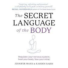 The Secret Language of the Body: Regulate Your Nervous System, Heal Your Body, Free Your Mind by Karden Rabin, Jennifer Derryberry Mann