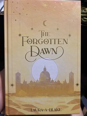 The Forgotten Dawn  by Laura A. Blake
