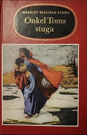 Onkel Toms stuga by Harriet Beecher Stowe