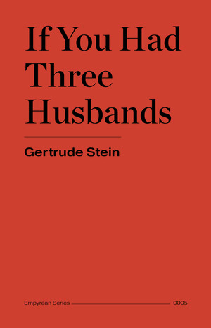 If You Had Three Husbands by Gertrude Stein