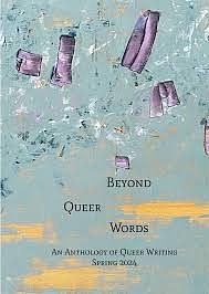 Beyond Queer Words: An Anthology of Queer Writing Spring 2024 by Gal Slonim