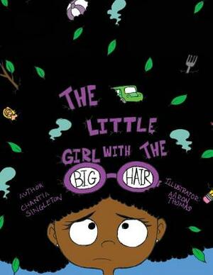 The Little Girl With the Big Hair by Chantia B. Singleton