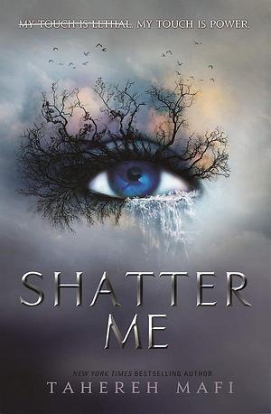 Shatter Me by Tahereh Mafi