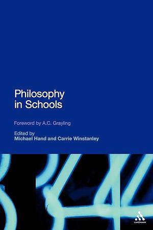 Philosophy in Schools by Carrie Winstanley, Michael Hand