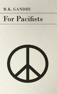 For Pacifists by M. K. Gandhi