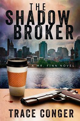 The Shadow Broker by Trace Conger