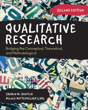 Qualitative Research: Bridging the Conceptual, Theoretical, and Methodological by Nicole C. Mittenfelner Carl, Sharon M. Ravitch