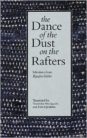 The Dance of the Dust on the Rafters: Selections from Ryojin-hisho by Yasuhiko Moriguchi, David Jenkins