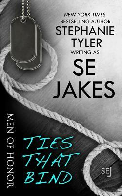 Ties That Bind: Men of Honor Book 3 by S.E. Jakes, Stephanie Tyler