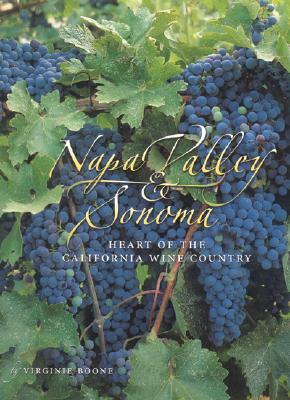 Napa Valley & Sonoma: Heart of California Wine Country by Virginie Boone