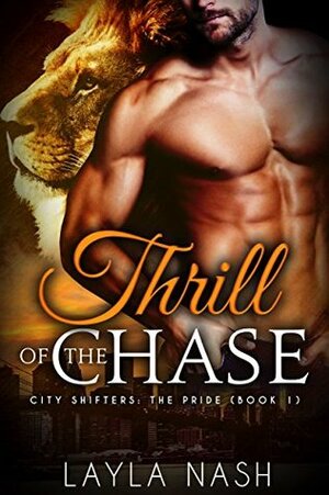 Thrill of the Chase by Layla Nash