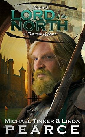 Lord of the North (Diaries of a Dwarven Rifleman - Book 2) by Michael Tinker Pearce, Linda Pearce