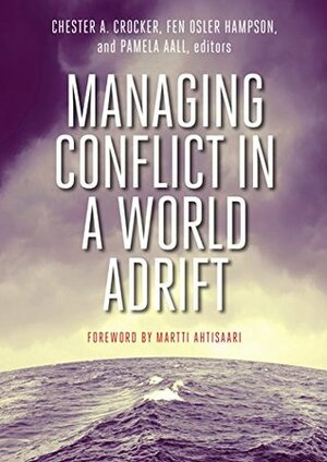 Managing Conflict in a World Adrift by Fen Osler Hampson, Chester A. Crocker, Aall Pamela