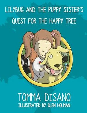 Lilybug and the Puppy Sister's Quest for the Happy Tree by Tomma Disano