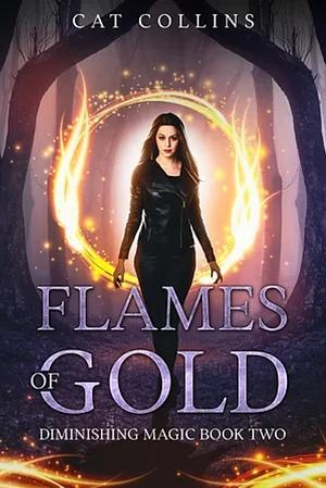 Flames of gold  by Cat Collins