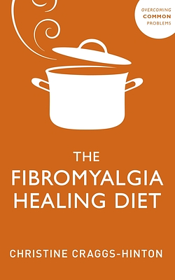 Fibromyalgia Healing Diet by Christine Craggs-Hinton