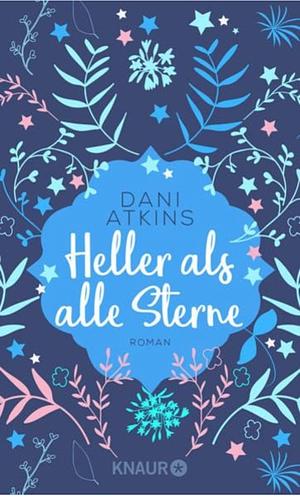 Heller als alle Sterne by Dani Atkins