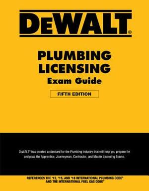 Dewalt Plumbing Licensing Exam Guide: Based on the 2018 Ipc by Christopher Prince, American Contractors Exam Services