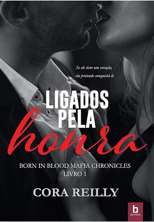 Ligados Pela Honra: Born in blood chronicles by Cora Reilly