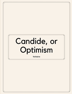 Candide, or Optimism by Voltaire by Voltaire