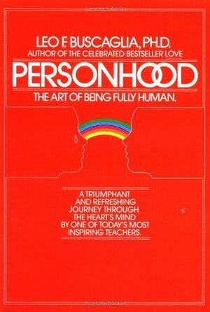 Personhood: The Art of Being Fully Human by Leo F. Buscaglia
