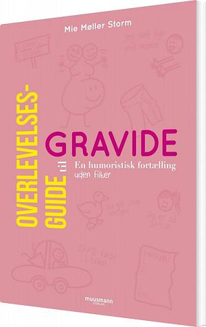 Overlevelsesguide til gravide by Mie Møller Storm