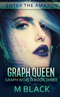 Graph Queen (Book Three of Graph World) by M. Black