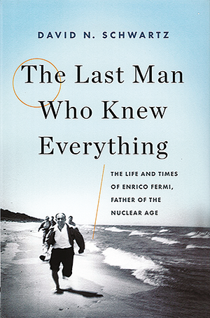 The Last Man Who Knew Everything by David N. Schwartz