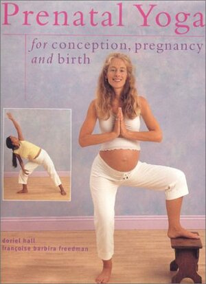 Prenatal Yoga for Conception, Pregnancy and Birth by Françoise Barbira Freedman