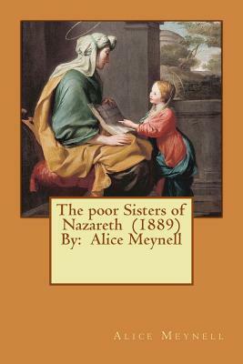 The poor Sisters of Nazareth (1889) By: Alice Meynell by Alice Meynell