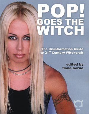 Pop! Goes the Witch: The Disinformation Guide to 21st Century Witchcraft by 